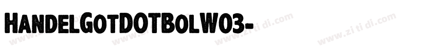HandelGotDOTBolW03字体转换