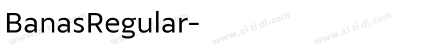 BanasRegular字体转换 BanasRegular字体转换