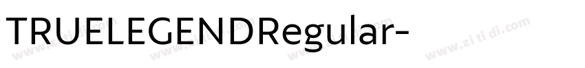 TRUELEGENDRegular字体转换 TRUELEGENDRegular字体转换