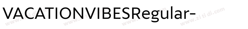 VACATIONVIBESRegular字体转换 VACATIONVIBESRegular字体转换