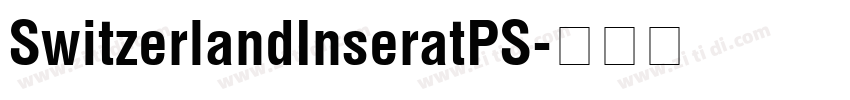 SwitzerlandInseratPS字体转换 SwitzerlandInseratPS字体转换