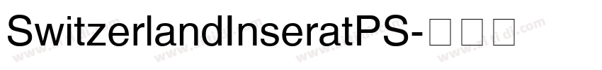 SwitzerlandInseratPS字体转换 SwitzerlandInseratPS字体转换