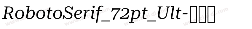 RobotoSerif_72pt_Ult字体转换