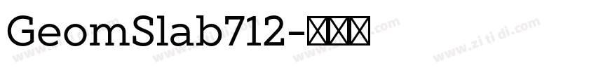 GeomSlab712字体转换 GeomSlab712字体转换