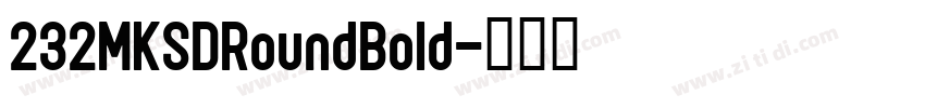 232MKSDRoundBold字体转换
