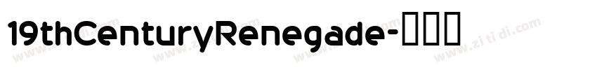 19thCenturyRenegade字体转换 19thCenturyRenegade字体转换