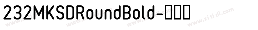 232MKSDRoundBold字体转换