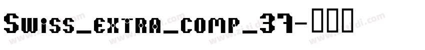 Swiss_extra_comp_37字体转换