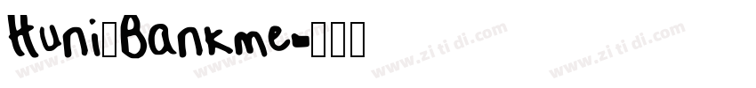 Huni_Bankme字体转换