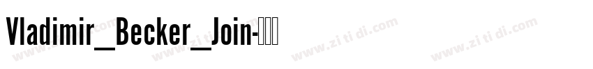 Vladimir_Becker_Join字体转换 Vladimir_Becker_Join字体转换