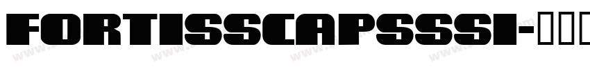 FortisSCapsSSi字体转换 FortisSCapsSSi字体转换