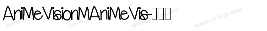 AniMeVisionMAniMeVis字体转换