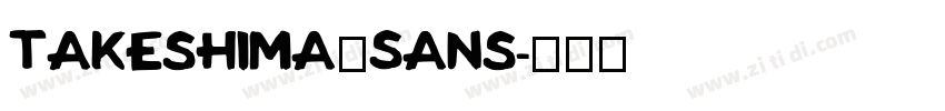 Takeshima_Sans字体转换