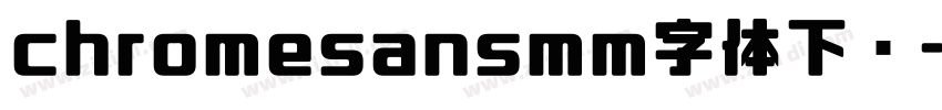 chromesansmm字体下载字体转换