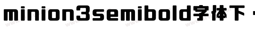 minion3semibold字体下载免字体转换
