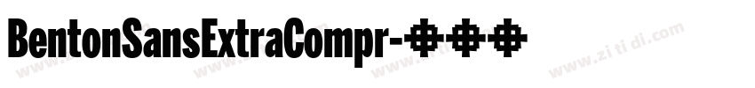 BentonSansExtraCompr字体转换 BentonSansExtraCompr字体转换