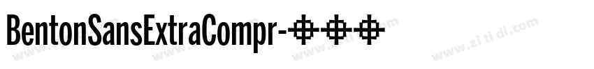 BentonSansExtraCompr字体转换 BentonSansExtraCompr字体转换