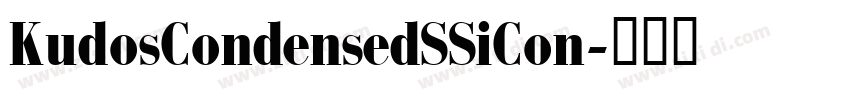 KudosCondensedSSiCon字体转换 KudosCondensedSSiCon字体转换