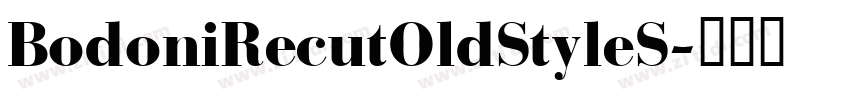 BodoniRecutOldStyleS字体转换 BodoniRecutOldStyleS字体转换