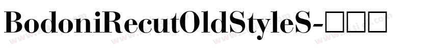 BodoniRecutOldStyleS字体转换 BodoniRecutOldStyleS字体转换