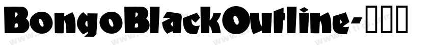 BongoBlackOutline字体转换 BongoBlackOutline字体转换
