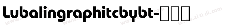 Lubalingraphitcbybt字体转换