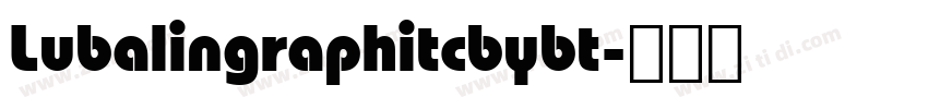 Lubalingraphitcbybt字体转换