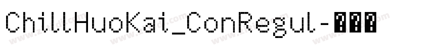 ChillHuoKai_ConRegul字体转换 ChillHuoKai_ConRegul字体转换