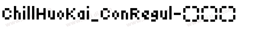 ChillHuoKai_ConRegul字体转换 ChillHuoKai_ConRegul字体转换