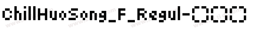 ChillHuoSong_F_Regul字体转换
