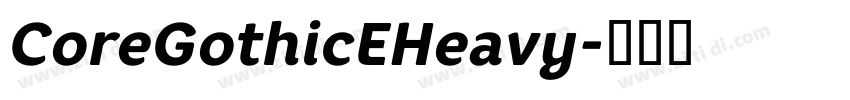 CoreGothicEHeavy字体转换 CoreGothicEHeavy字体转换