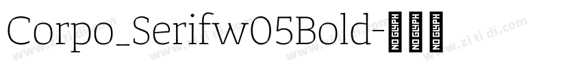 Corpo_Serifw05Bold字体转换 Corpo_Serifw05Bold字体转换