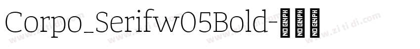 Corpo_Serifw05Bold字体转换 Corpo_Serifw05Bold字体转换