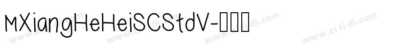 MXiangHeHeiSCStdV字体转换