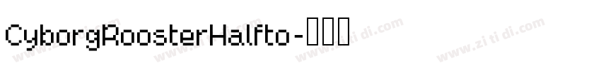 CyborgRoosterHalfto字体转换