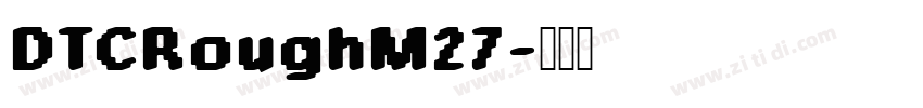 DTCRoughM27字体转换