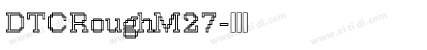 DTCRoughM27字体转换