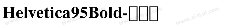 Helvetica95Bold字体转换 Helvetica95Bold字体转换