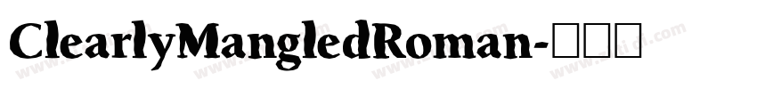 ClearlyMangledRoman字体转换