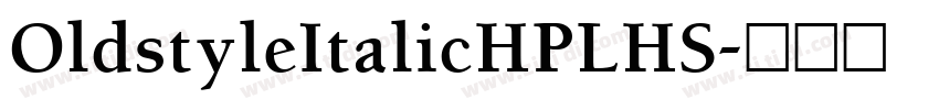 OldstyleItalicHPLHS字体转换