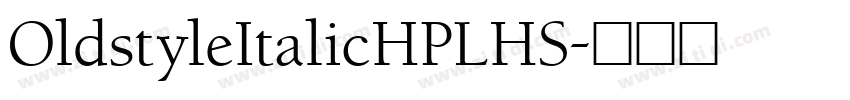 OldstyleItalicHPLHS字体转换