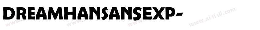 DreamHanSansExp字体转换 DreamHanSansExp字体转换