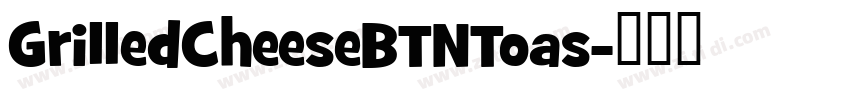 GrilledCheeseBTNToas字体转换