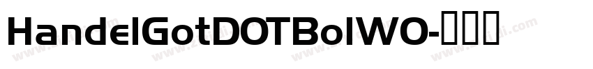 HandelGotDOTBolW0字体转换 HandelGotDOTBolW0字体转换