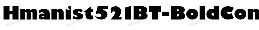 Hmanist521BT-BoldCon字体转换