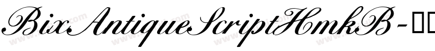 BixAntiqueScriptHmkB字体转换 BixAntiqueScriptHmkB字体转换