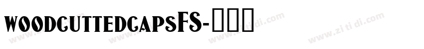 woodcuttedcapsFS字体转换