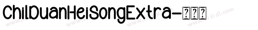 ChilDuanHeiSongExtra字体转换