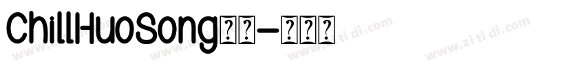 ChillHuoSong字体字体转换