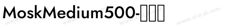 MoskMedium500字体转换 MoskMedium500字体转换